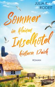 Sommer im kleinen Inselhotel hinterm Deich Rodeit, Julia K 9783986601584