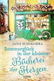 Sommerglück in der kleinen Bücherei der Herzen Schikorra, Jana 9783404193516