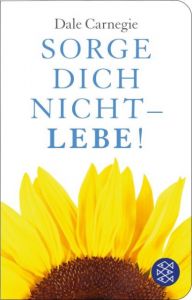 Sorge dich nicht - lebe! Carnegie, Dale 9783596512812