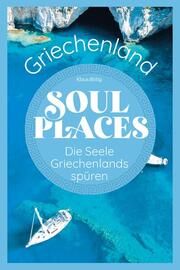 Soul Places Griechenland - Die Seele Griechenlands spüren Bötig, Klaus 9783831736973