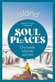 Soul Places Island - Die Seele Islands spüren Burger, Sabine/Schwarz, Alexander 9783831737550