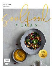 Soulfood - Vegan, gesund und glücklich Küllmer, Katharina 9783745919370