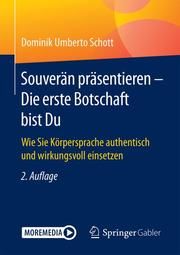 Souverän präsentieren - Die erste Botschaft bist Du Schott, Dominik Umberto 9783658306595