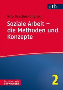 Soziale Arbeit - die Methoden und Konzepte Braches-Chyrek, Rita (Prof. Dr.) 9783825247720