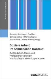 Soziale Arbeit im schulischen Kontext Benedikt Hopmann/Eva Marr/Daniela Molnar u a 9783779964551