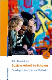 Soziale Arbeit in Schulen Rainer Kilb/Marion Baldus 9783497032228