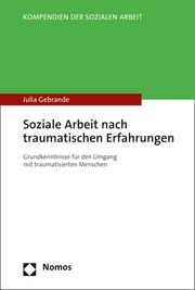 Soziale Arbeit nach traumatischen Erfahrungen Gebrande, Julia 9783848764129