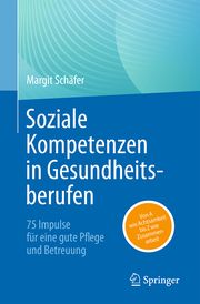 Soziale Kompetenzen in Gesundheitsberufen Schäfer, Margit 9783662699904