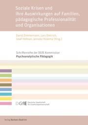 Soziale Krisen und ihre Auswirkungen auf Familien, pädagogische Professionalität und Organisationen David Zimmermann/Lars Dietrich/Josef Hofman u a 9783847427131