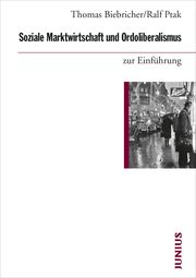 Soziale Marktwirtschaft und Ordoliberalismus zur Einführung Biebricher, Thomas/Ptak, Ralf 9783960603122