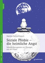 Soziale Phobie - die heimliche Angst Fischer-Klepsch, Martina (Dr.) 9783749501939