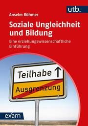 Soziale Ungleichheit und Bildung Böhmer, Anselm (Prof. Dr.) 9783825262334