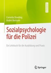 Sozialpsychologie für die Polizei Dowling, Cornelia/Bertram, André 9783662640463