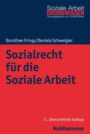 Sozialrecht für die Soziale Arbeit Frings, Dorothee/Schweigler, Daniela 9783170398146