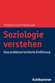 Soziologie verstehen Kron, Thomas/Laut, Christina 9783170368613