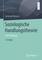 Soziologische Handlungstheorie Miebach, Bernhard (Dr.) 9783658344214