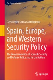 Spain, Europe, and Western Security Policy David Javier García Cantalapiedra 9783031585494