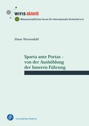 Sparta ante Portas - von der Aushöhlung der Inneren Führung Wiesendahl, Elmar 9783847427247