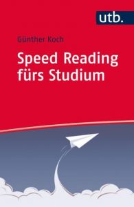 Speed Reading fürs Studium Koch, Günther (Dr.) 9783825244125