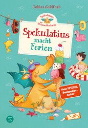 Spekulatius, der Weihnachtsdrache. Spekulatius macht Ferien Goldfarb, Tobias 9783505151934