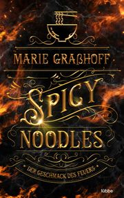 Spicy Noodles - Der Geschmack des Feuers Graßhoff, Marie 9783404187799