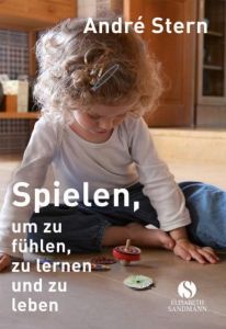 Spielen, um zu fühlen, zu lernen und zu leben Stern, André 9783945543238