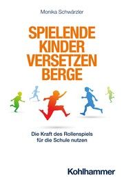 Spielende Kinder versetzen Berge Schwärzler, Monika 9783170450820