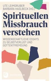 Spirituellen Missbrauch verstehen Ute Leimgruber/Barbara Haslbeck 9783786733546