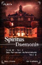 Spiritus Daemonis - Folge 2: Des Patienten Auferstehung (Teil 2) Cronos, Mary/Gießmann, Jan 9783987609954