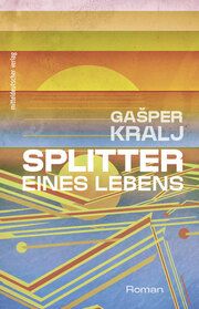 Splitter eines Lebens Kralj, Gasper 9783963117053