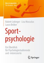 Sportpsychologie Lobinger, Babett (Dr. Dipl.-Psych.)/Musculus, Lisa (Dr. rer. nat.)/Brö 9783662630426