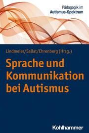 Sprache und Kommunikation bei Autismus Christian Lindmeier/Stephan Sallat/Katrin Ehrenberg 9783170412705