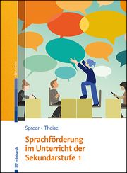 Sprachförderung im Unterricht der Sekundarstufe 1 Spreer, Markus/Theisel, Anja/Weiland, Katharina 9783497032167