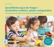 Sprachförderung in der Krippe - Geschichten erzählen, spielen und gestalten Böhme, Nina 9783946829485