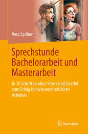 Sprechstunde Bachelorarbeit und Masterarbeit Spillner, Vera 9783658414306