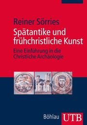 Spätantike und frühchristliche Kunst Sörries, Reiner (Prof. Dr.) 9783825235215