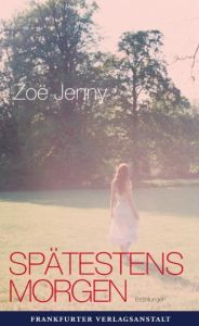 Spätestens morgen Jenny, Zoë 9783627001971