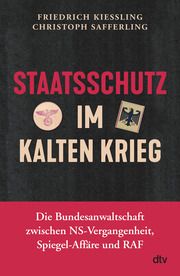 Staatsschutz im Kalten Krieg Kießling, Friedrich/Safferling, Christoph 9783423282642