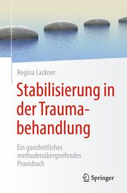 Stabilisierung in der Traumabehandlung Lackner, Regina 9783662624814