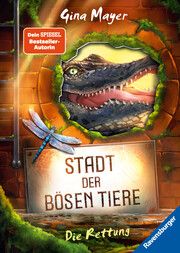 Stadt der bösen Tiere, Band 2: Die Rettung (Tier-Fantasy ab 10 Jahre von Bestseller-Autorin Gina Mayer) Mayer, Gina 9783473408979