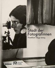 Stadt der Fotografinnen - Frankfurt 1844-2024 Dorothee Linnemann/Ulrike May/Katharina Böttger u a 9783868327595