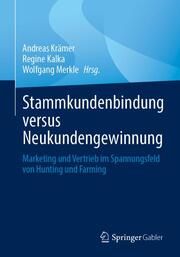 Stammkundenbindung versus Neukundengewinnung Andreas Krämer/Regine Kalka/Wolfgang Merkle 9783658403621
