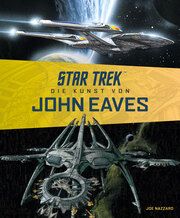 Star Trek - Die Kunst von John Eaves Nazzarro, Joe 9783986661991