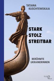 Stark - stolz - streitbar Kuschtewskaja, Tatjana 9783868131932