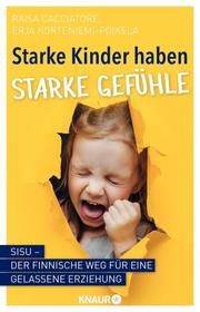 Starke Kinder haben starke Gefühle Cacciatore, Raisa/Korteniemi-Poikela, Erja 9783426790984