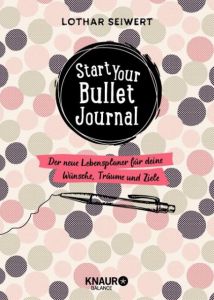 Start your Bullet Journal Seiwert, Lothar/Sperling, Silvia 9783426675632