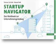 Startup Navigator - Das Workbook zur Unternehmensgründung Grichnik, Dietmar/Heß, Manuel 9783446476066