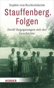 Stauffenberg. Folgen von Bechtolsheim, Sophie 9783451387302