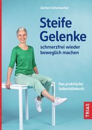 Steife Gelenke schmerzfrei wieder beweglich machen Schomacher, Jochen 9783432118079