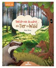 Stell dir vor, du wärst... ein Tier im Wald Oftring, B 9783897774605